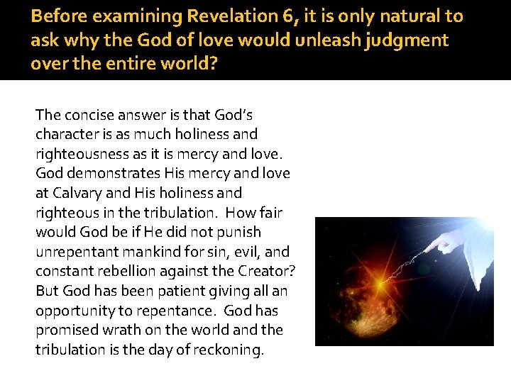 Before examining Revelation 6, it is only natural to ask why the God of