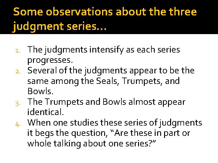 Some observations about the three judgment series… The judgments intensify as each series progresses.