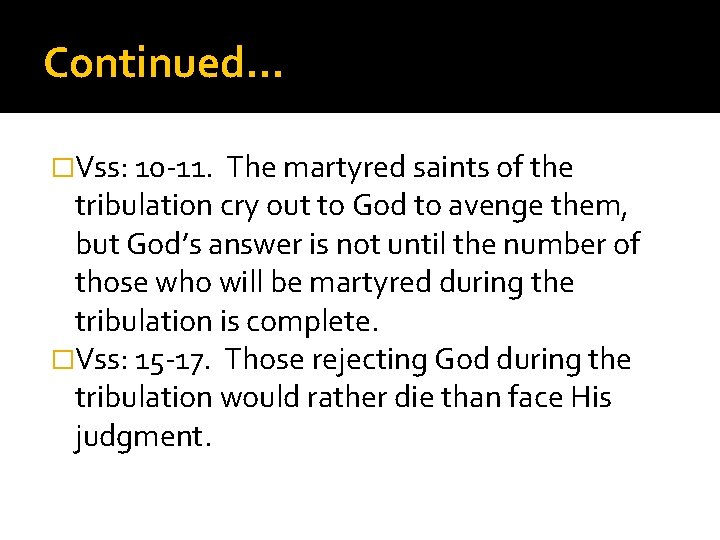 Continued… �Vss: 10 -11. The martyred saints of the tribulation cry out to God