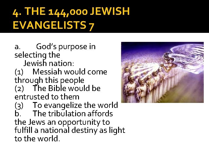4. THE 144, 000 JEWISH EVANGELISTS 7 a. God’s purpose in selecting the Jewish