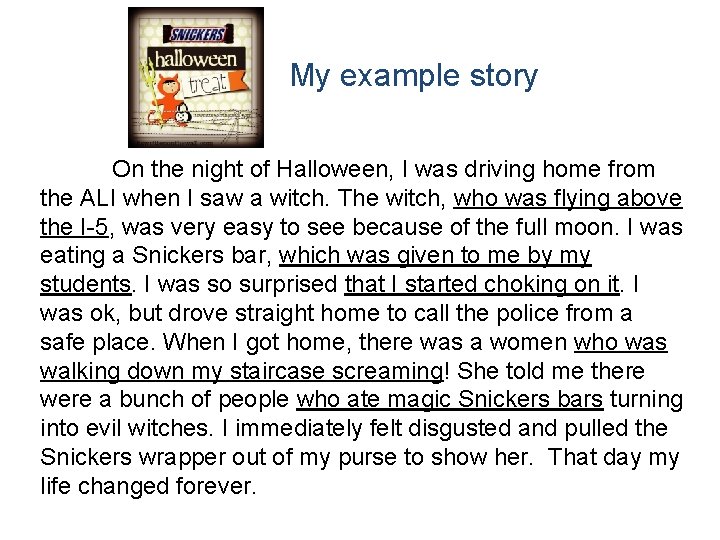 My example story On the night of Halloween, I was driving home from the