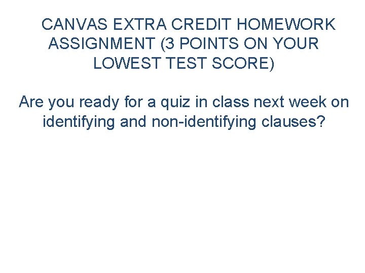 CANVAS EXTRA CREDIT HOMEWORK ASSIGNMENT (3 POINTS ON YOUR LOWEST TEST SCORE) Are you
