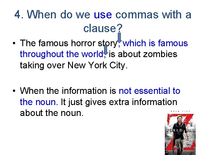 4. When do we use commas with a clause? • The famous horror story,