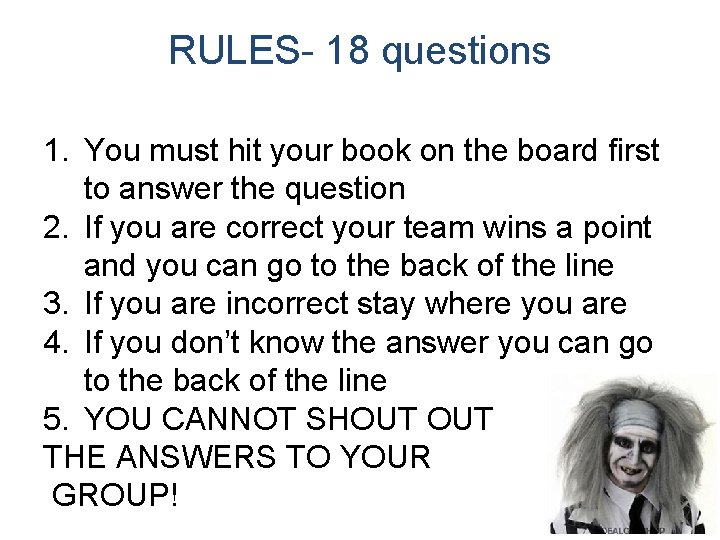 RULES- 18 questions 1. You must hit your book on the board first to
