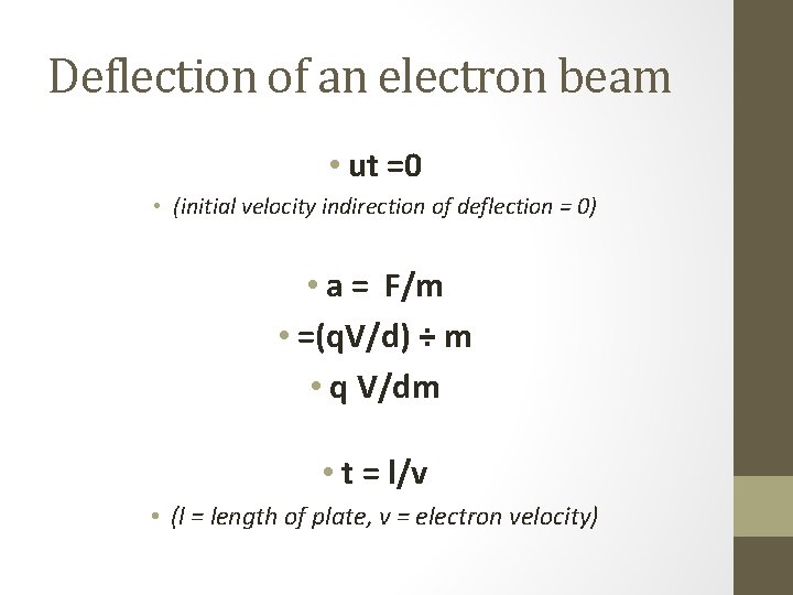 Deflection of an electron beam • ut =0 • (initial velocity indirection of deflection