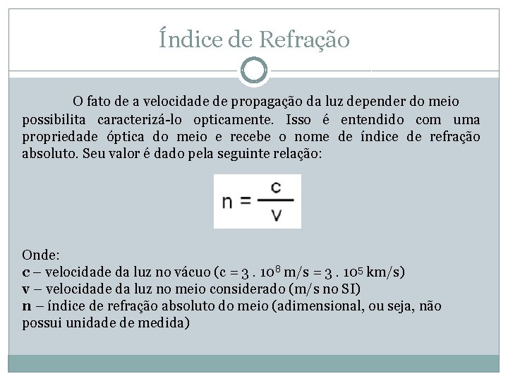 Índice de Refração O fato de a velocidade de propagação da luz depender do