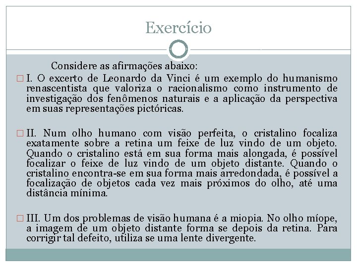 Exercício Considere as afirmações abaixo: � I. O excerto de Leonardo da Vinci é