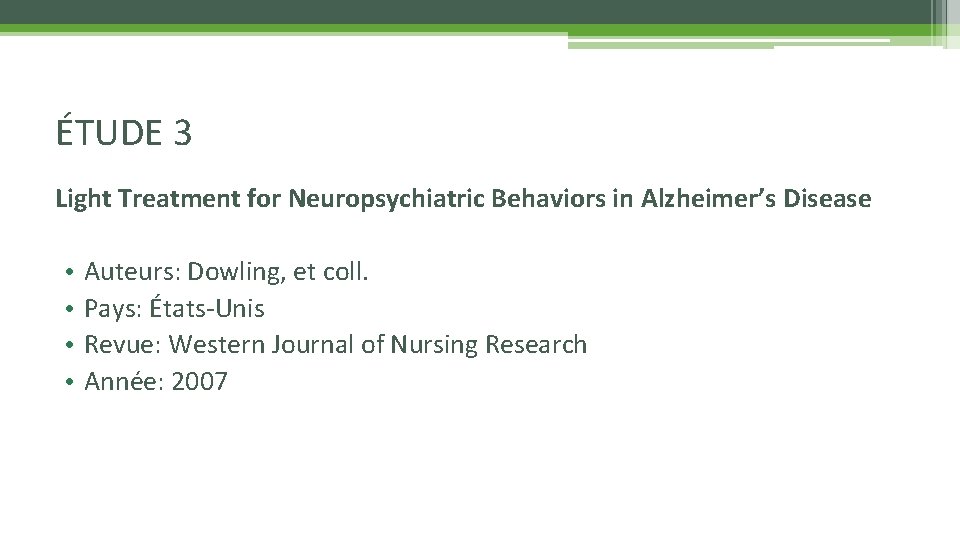 ÉTUDE 3 Light Treatment for Neuropsychiatric Behaviors in Alzheimer’s Disease • • Auteurs: Dowling,