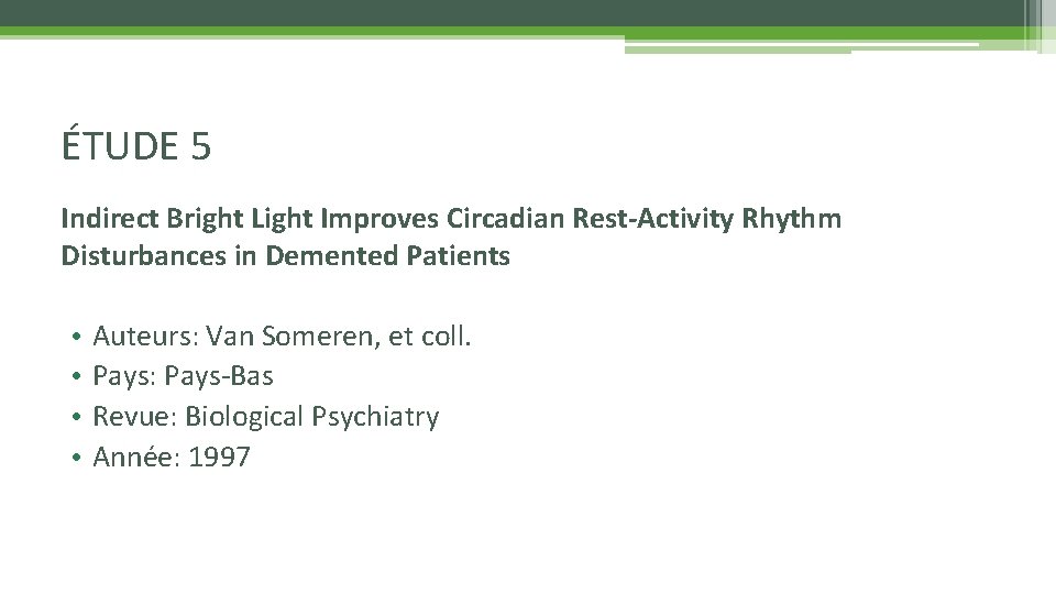 ÉTUDE 5 Indirect Bright Light Improves Circadian Rest-Activity Rhythm Disturbances in Demented Patients •