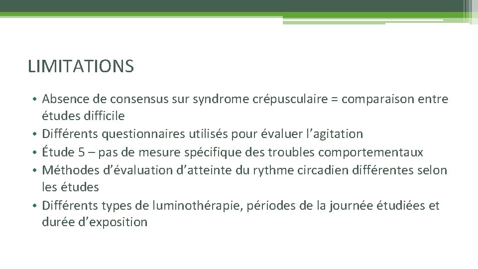 LIMITATIONS • Absence de consensus sur syndrome crépusculaire = comparaison entre études difficile •