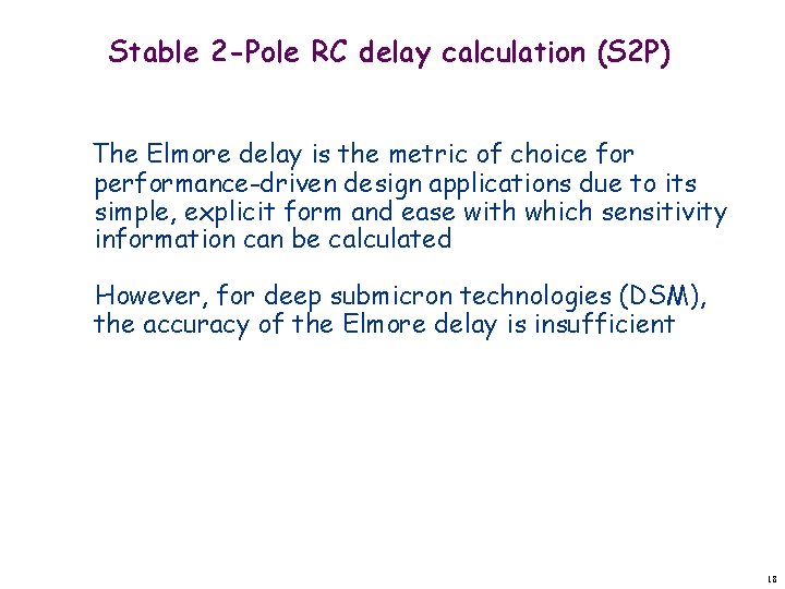 Stable 2 -Pole RC delay calculation (S 2 P) The Elmore delay is the