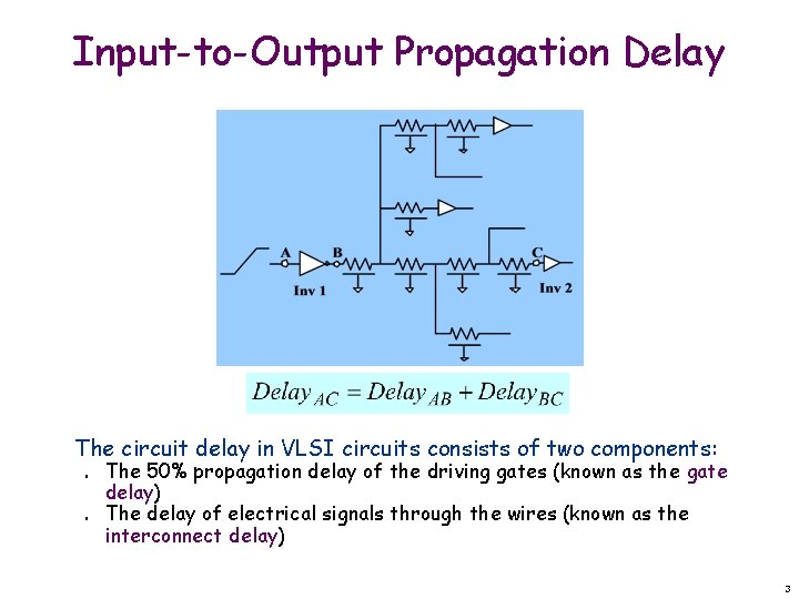 Input-to-Output Propagation Delay The circuit delay in VLSI circuits consists of two components: n