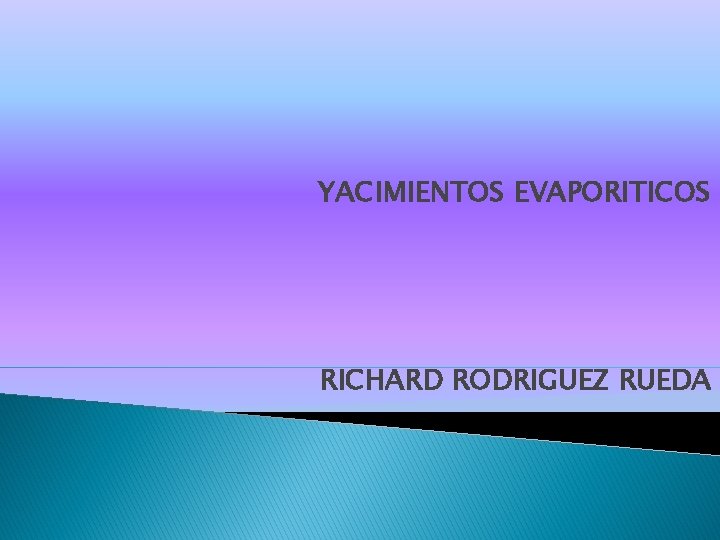 YACIMIENTOS EVAPORITICOS RICHARD RODRIGUEZ RUEDA 