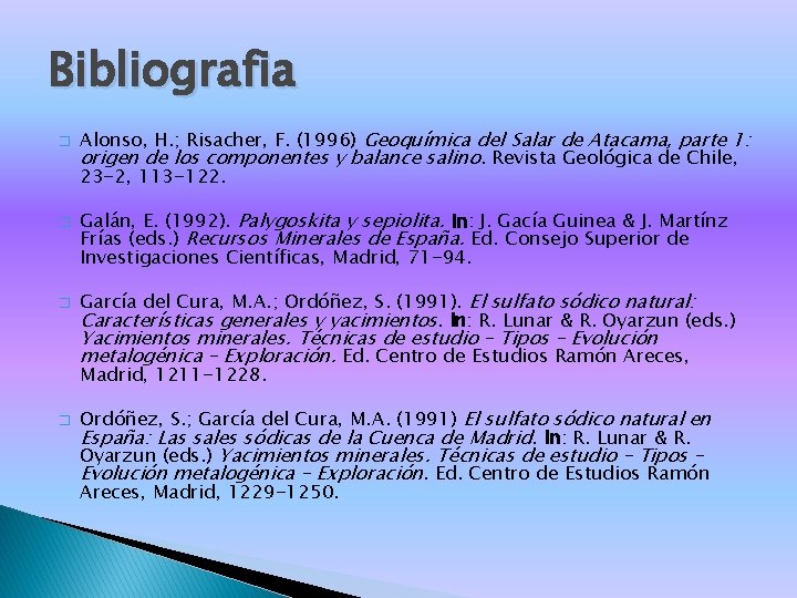 Bibliografia � � � Alonso, H. ; Risacher, F. (1996) Geoquímica del Salar de