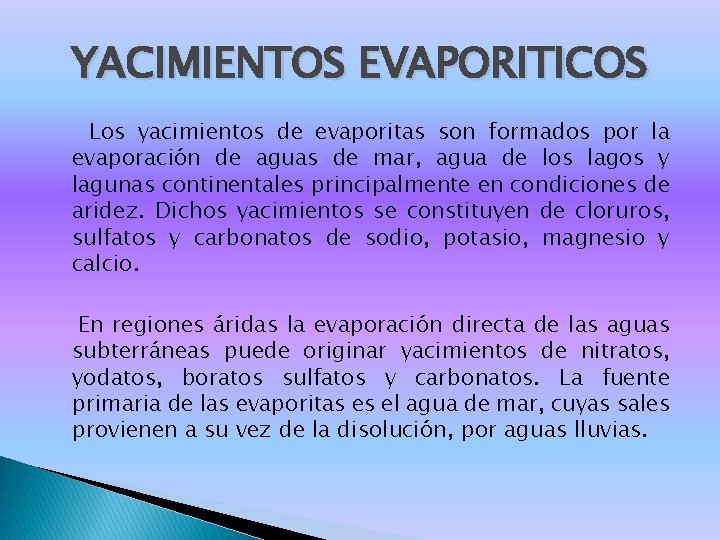 YACIMIENTOS EVAPORITICOS Los yacimientos de evaporitas son formados por la evaporación de aguas de