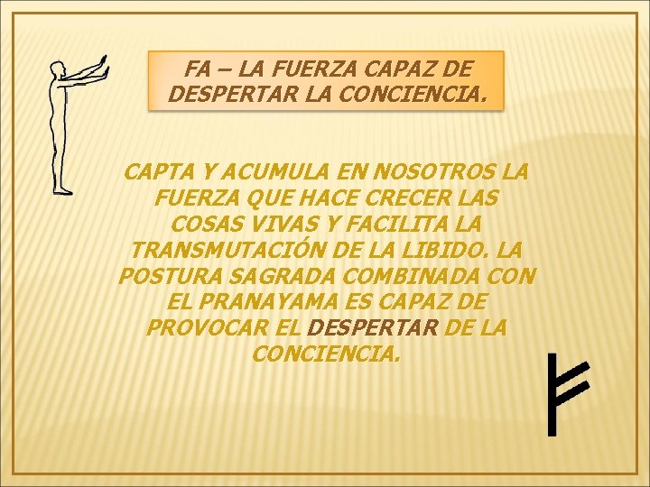 FA – LA FUERZA CAPAZ DE DESPERTAR LA CONCIENCIA. CAPTA Y ACUMULA EN NOSOTROS