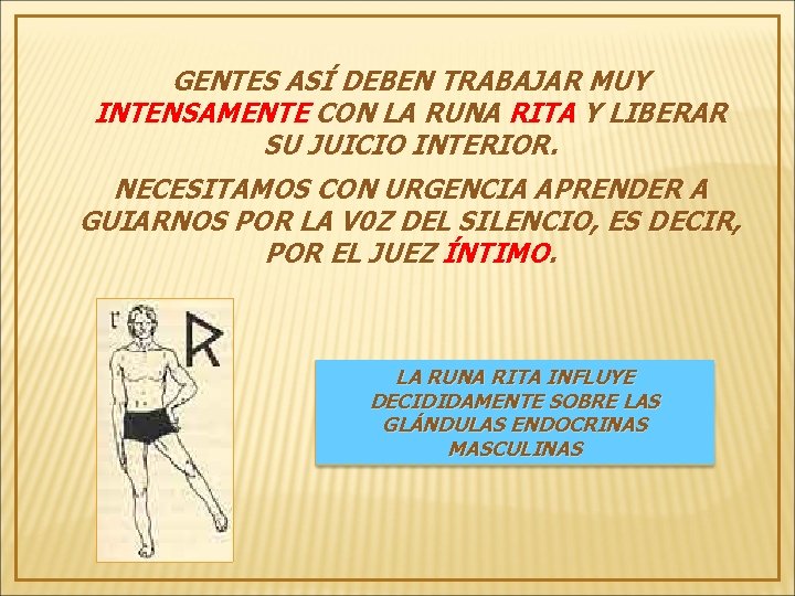 GENTES ASÍ DEBEN TRABAJAR MUY INTENSAMENTE CON LA RUNA RITA Y LIBERAR SU JUICIO