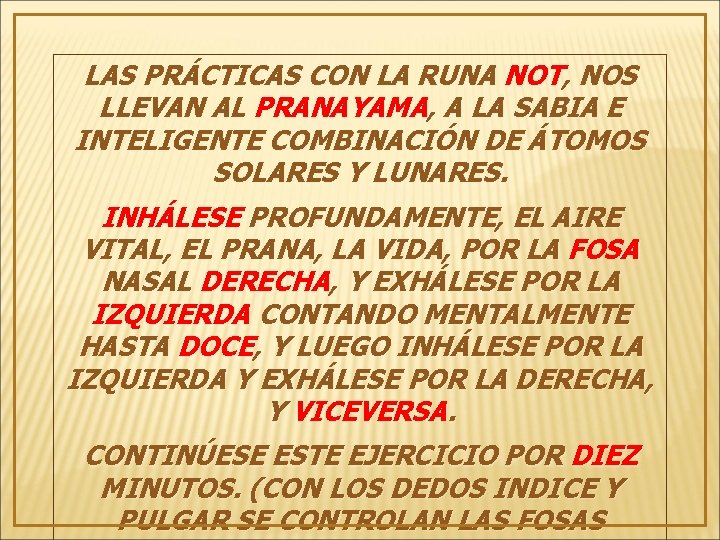 LAS PRÁCTICAS CON LA RUNA NOT, NOS LLEVAN AL PRANAYAMA, A LA SABIA E