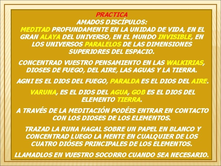 PRACTICA AMADOS DISCÍPULOS: MEDITAD PROFUNDAMENTE EN LA UNIDAD DE VIDA, EN EL GRAN ALAYA