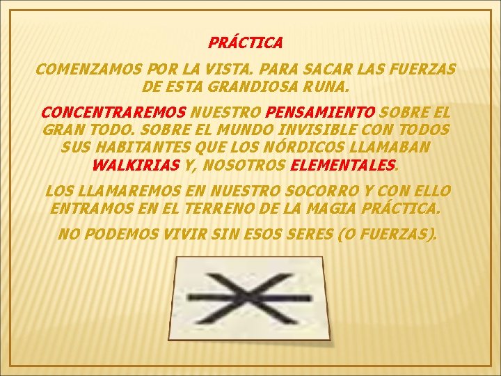 PRÁCTICA COMENZAMOS POR LA VISTA. PARA SACAR LAS FUERZAS DE ESTA GRANDIOSA RUNA. CONCENTRAREMOS