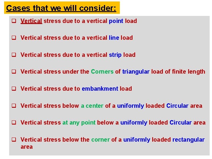 Cases that we will consider: q Vertical stress due to a vertical point load