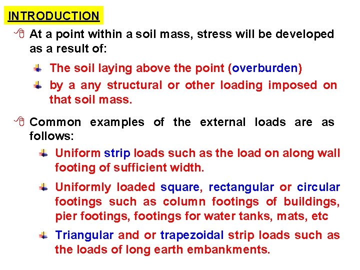 INTRODUCTION 8 At a point within a soil mass, stress will be developed as