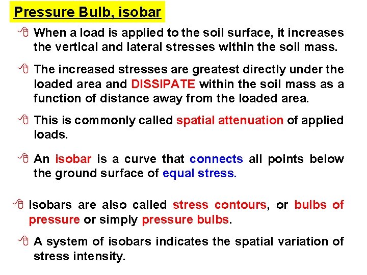 Pressure Bulb, isobar 8 When a load is applied to the soil surface, it