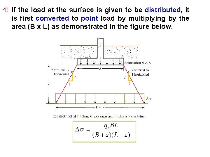 8 If the load at the surface is given to be distributed, it is