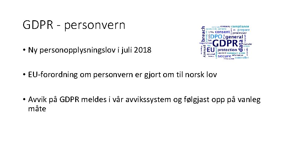 GDPR - personvern • Ny personopplysningslov i juli 2018 • EU-forordning om personvern er