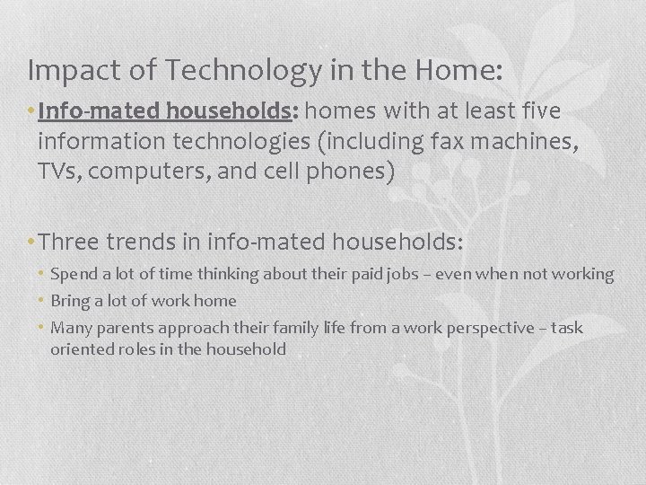 Impact of Technology in the Home: • Info-mated households: homes with at least five