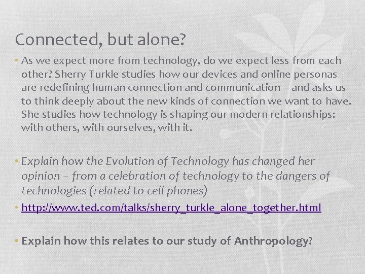 Connected, but alone? • As we expect more from technology, do we expect less