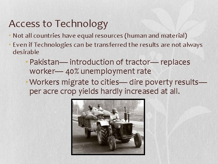 Access to Technology • Not all countries have equal resources (human and material) •