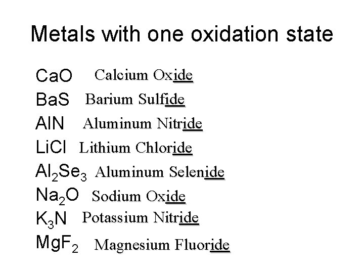 Metals with one oxidation state • • Ca. O Calcium Oxide Ba. S Barium