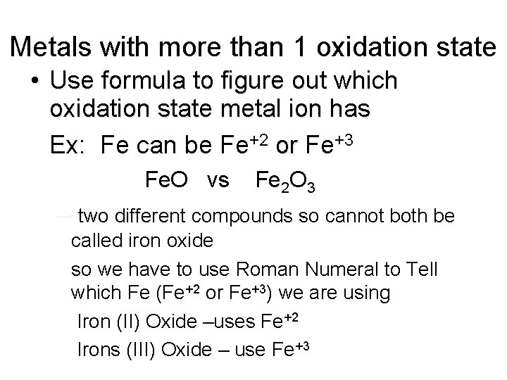 Metals with more than 1 oxidation state • Use formula to figure out which