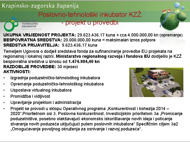 Poslovno-tehnološki inkubator KZŽ - projekt u provedbi UKUPNA VRIJEDNOST PROJEKTA: 29. 623. 436, 17