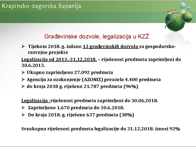 Građevinske dozvole, legalizacija u KZŽ Ø Tijekom 2018. g. izdano 13 građevinskih dozvola za