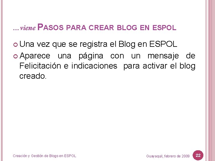 …viene PASOS PARA CREAR BLOG EN ESPOL Una vez que se registra el Blog