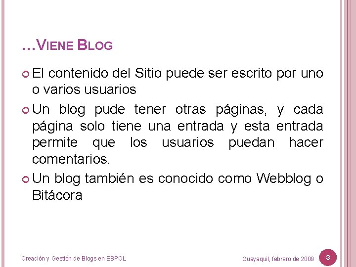 …VIENE BLOG El contenido del Sitio puede ser escrito por uno o varios usuarios