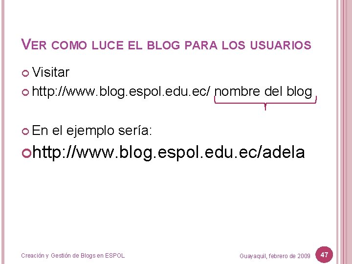 VER COMO LUCE EL BLOG PARA LOS USUARIOS Visitar http: //www. blog. espol. edu.