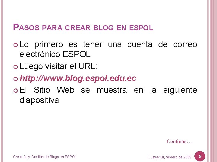 PASOS PARA CREAR BLOG EN ESPOL Lo primero es tener una cuenta de correo