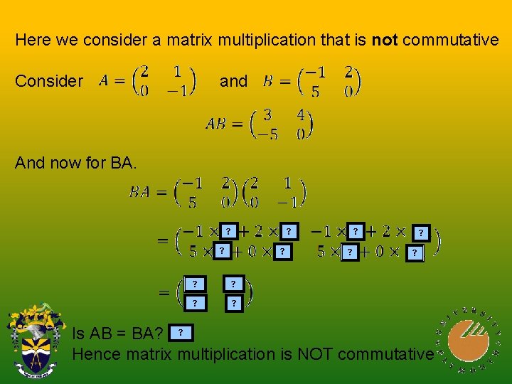 Here we consider a matrix multiplication that is not commutative Consider and And now