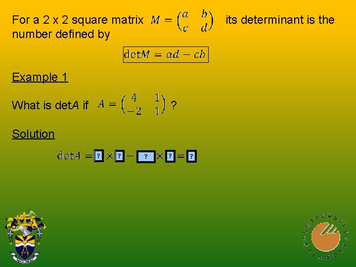 For a 2 x 2 square matrix number defined by its determinant is the