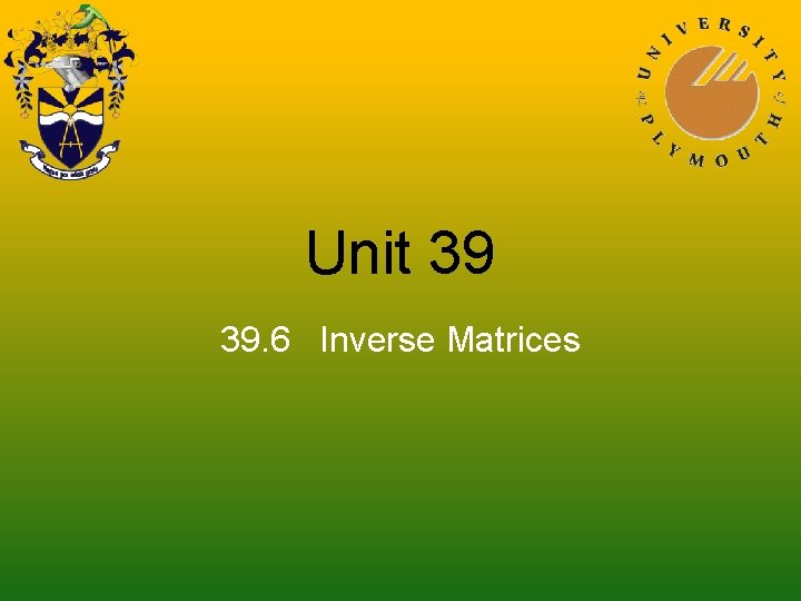 Unit 39 39. 6 Inverse Matrices 