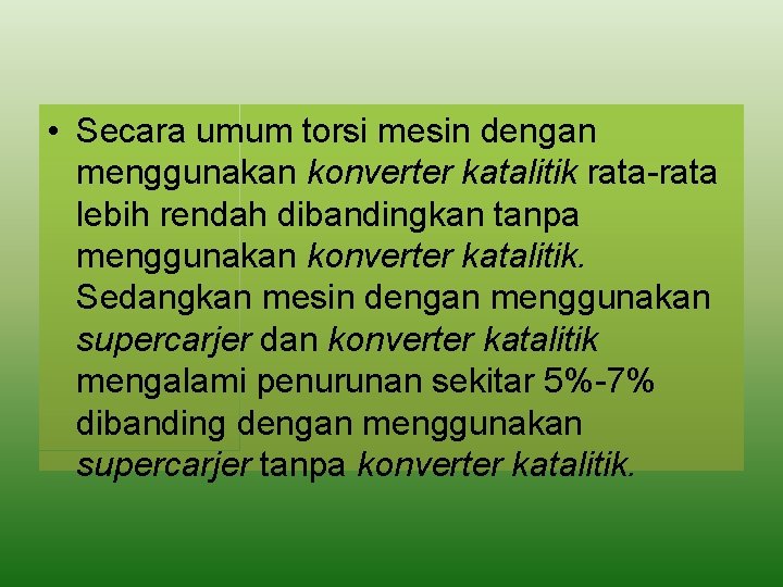  • Secara umum torsi mesin dengan menggunakan konverter katalitik rata-rata lebih rendah dibandingkan