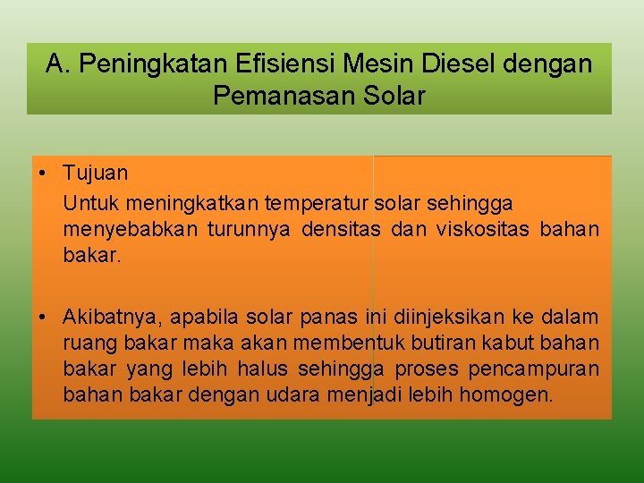 A. Peningkatan Efisiensi Mesin Diesel dengan Pemanasan Solar • Tujuan Untuk meningkatkan temperatur solar