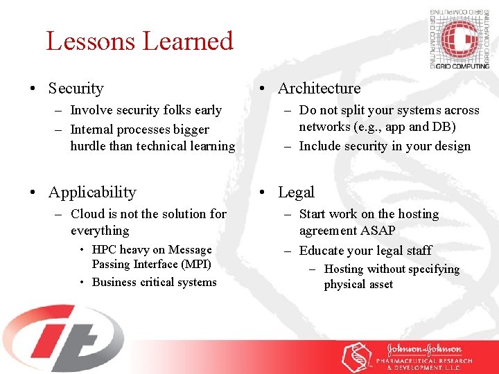 Lessons Learned • Security – Involve security folks early – Internal processes bigger hurdle