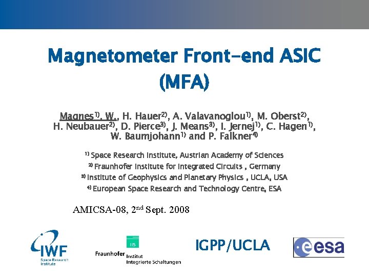 Magnetometer Front-end ASIC (MFA) Magnes 1), W. , H. Hauer 2), A. Valavanoglou 1),