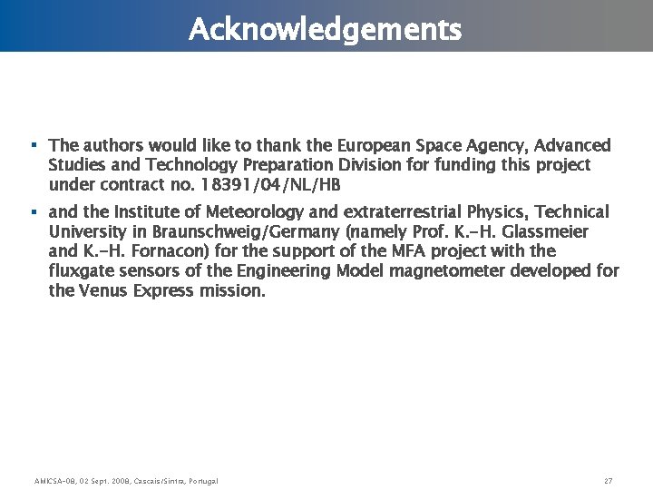 Acknowledgements § The authors would like to thank the European Space Agency, Advanced Studies