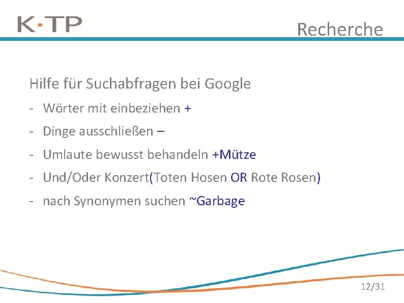 Recherche Hilfe für Suchabfragen bei Google - Wörter mit einbeziehen + - Dinge ausschließen Recherche Hilfe für Suchabfragen bei Google - Wörter mit einbeziehen + - Dinge ausschließen