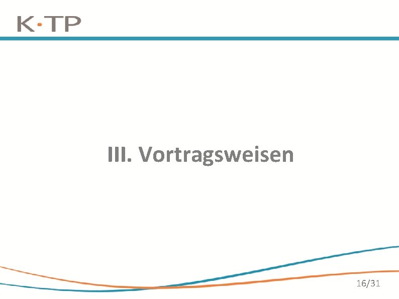 III. Vortragsweisen 16/31 III. Vortragsweisen 16/31